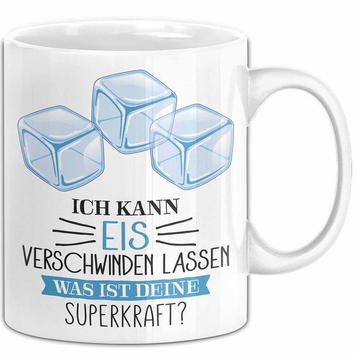 Eis-Liebhaber Tasse Geschenk Ich Kann Eis Verschwinden Lassen Was Ist Deine Superkraft Weiß Trendation