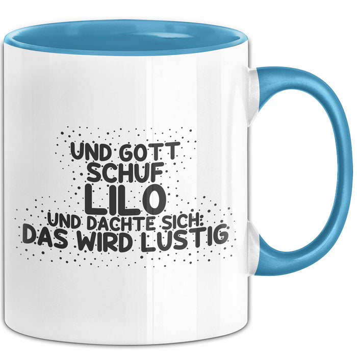 Lilo Tasse Und Gott Schuf Lilo Und Dachte Sich: Das Wird Lustig Geschenk