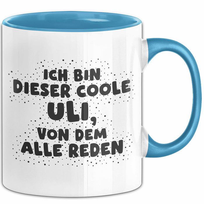 Uli Tasse Ich Bin Dieser Coole Uli, Von Dem Alle Reden Geschenk