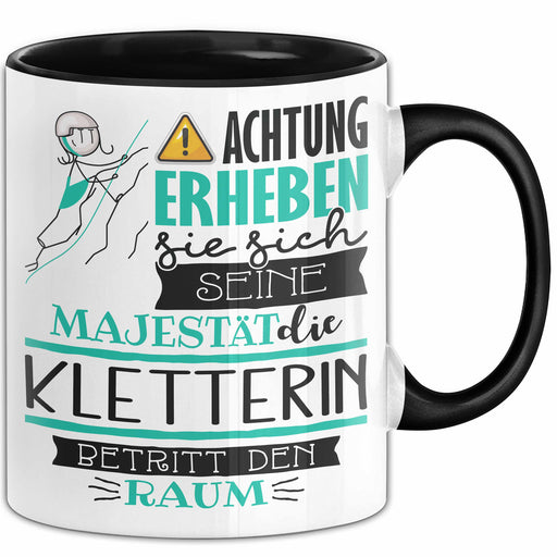 Kletterin Tasse Geschenk Lustiger Spruch Bitte Erheben Sie Sich Seine Majestät Die Kletterin Betritt Den Raum Schwarz Trendation