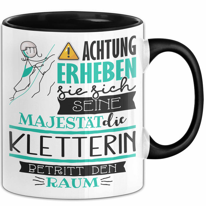 Kletterin Tasse Geschenk Lustiger Spruch Bitte Erheben Sie Sich Seine Majestät Die Kletterin Betritt Den Raum Schwarz Trendation