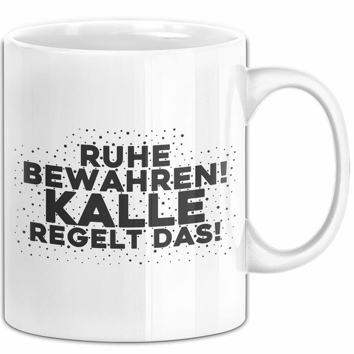Kalle Tasse Ruhe Bewahren! Kalle Regelt Das! Geschenk