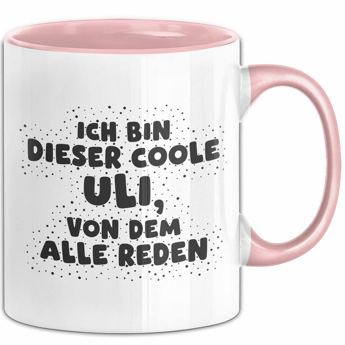 Uli Tasse Ich Bin Dieser Coole Uli, Von Dem Alle Reden Geschenk