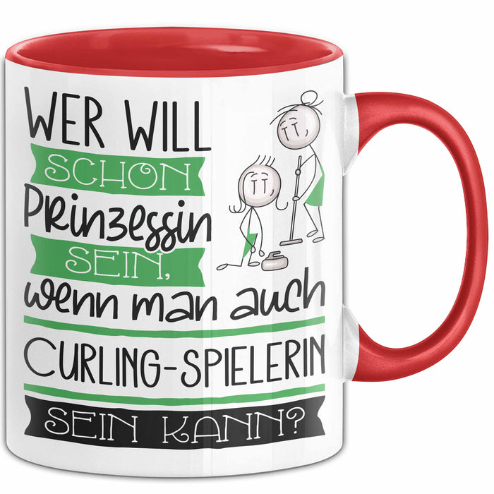Curling-Spielerin Tasse Geschenk Spruch Wer Will Schon Prinzessin Sein Wenn Man Auch Curling-Spielerin Sein Kann Rot Trendation