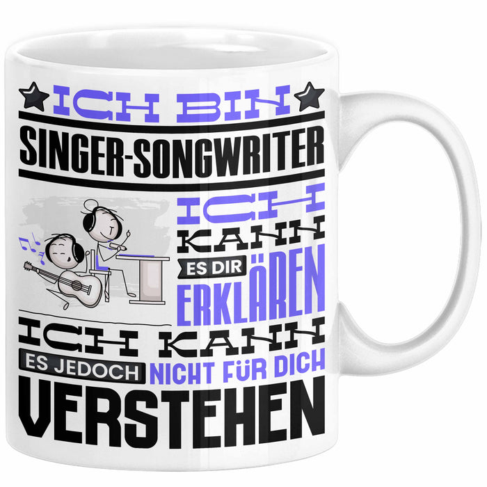 Singer-Songwriter Geschenk Tasse Geschenkidee für Singer-Songwriter Geburtstag Lustig Ich Bin Singer-Songwriter Ich Kann Es Dir Erklären Aber Nicht Für Dich Verstehen Weiß Trendation