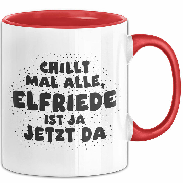 Elfriede Tasse Chillt Mal Alle, Elfriede Ist Ja Jetzt Da Geschenk