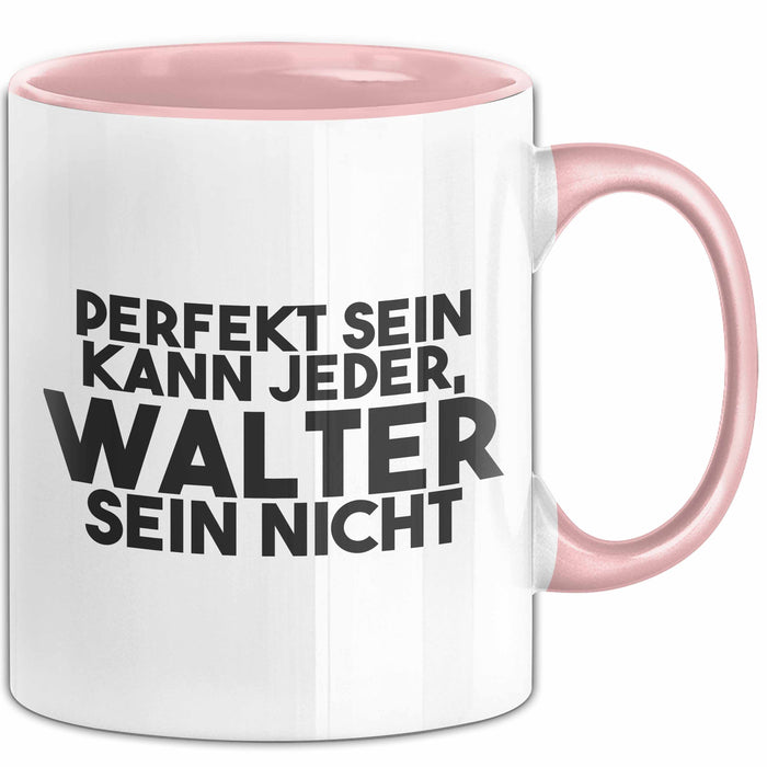Walter Tasse Perfekt Sein Kann Jeder, Walter Sein Nicht Geschenk