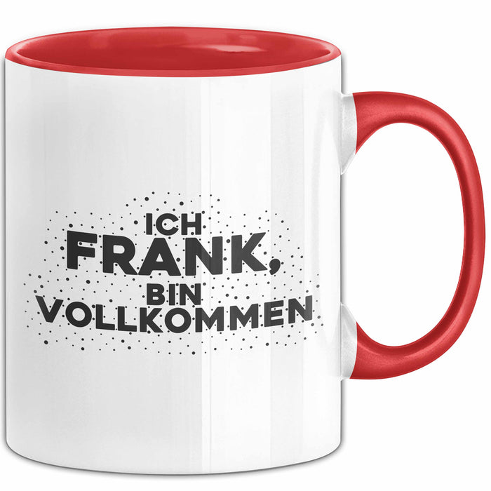 Frank Tasse Ich Frank, Bin Vollkommen Geschenk