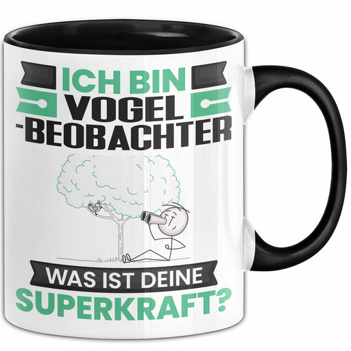Vogelbeobachter Tasse Geschenk für Vogelbeobachter Geburtstag Lustiger Spruch Kaffee-Becher Was Ist Deine Superkraft Schwarz Trendation