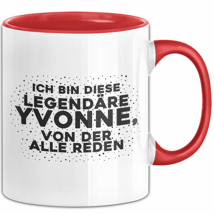 Yvonne Tasse Ich Bin Diese Legendaere Yvonne, Von Der Alle Reden Geschenk