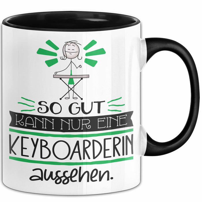 Keyboarderin Geschenk Tasse So Gut Kann Nur Eine Keyboarderin Aussehen Geschenkidee Geburtstag Weihnachten Lustig Schwarz Trendation