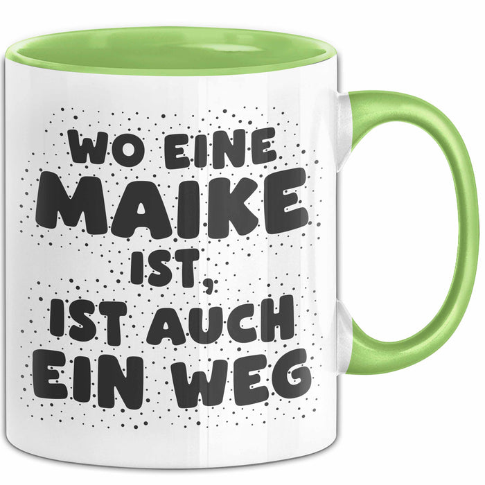 Maike Tasse Wo Eine Maike Ist, Ist Auch Ein Weg Geschenk