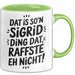 Sigrid Tasse Geschenk Dat Is So'n Sigrid Ding Dat Raffste Eh Nicht Geschenkidee Becher mit Name Grün Trendation