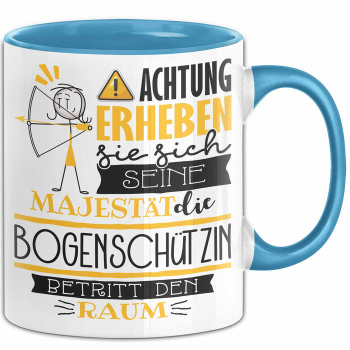 Bogenschützin Tasse Geschenk Lustiger Spruch Bitte Erheben Sie Sich Seine Majestät Die Bogenschützin Betritt Den Raum Blau Trendation