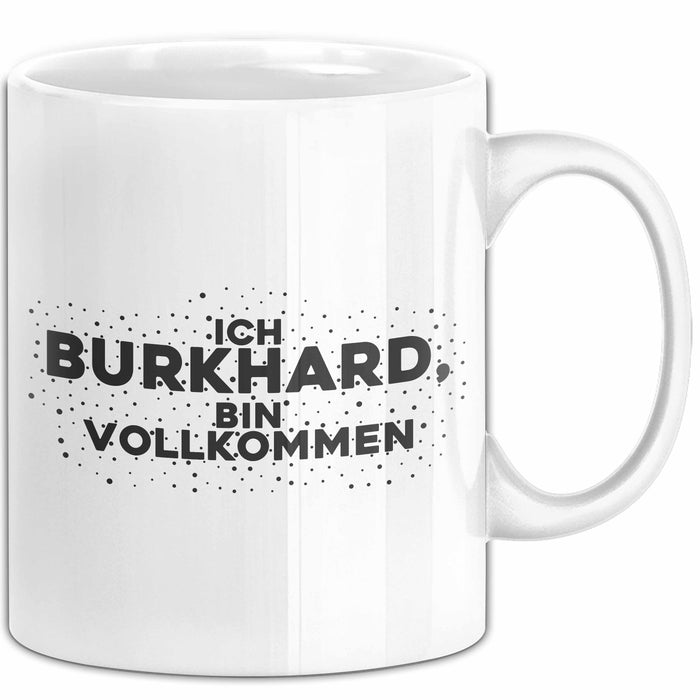 Burkhard Tasse Ich Burkhard, Bin Vollkommen Geschenk