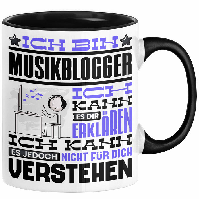 Musikblogger Geschenk Tasse Geschenkidee für Musikblogger Geburtstag Lustig Ich Bin Musikblogger Ich Kann Es Dir Erklären Aber Nicht Für Dich Verstehen Schwarz Trendation