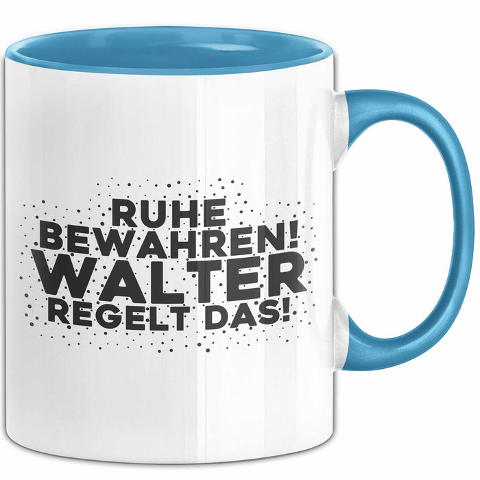 Walter Tasse Ruhe Bewahren! Walter Regelt Das! Geschenk