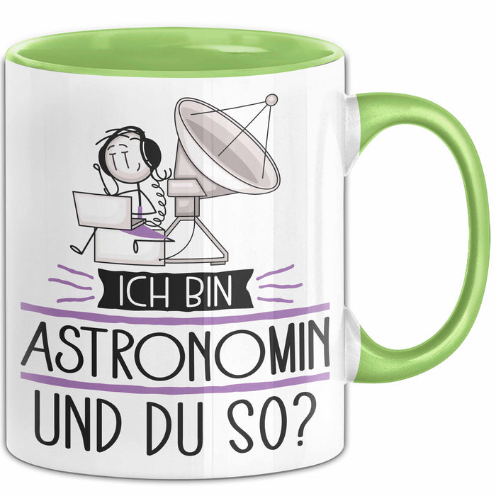 Astronomin Tasse Geschenk Ich Bin Astronomin Und Du So Geschenkidee Lustiger Spruch Becher Grün Trendation