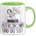 Astronomin Tasse Geschenk Ich Bin Astronomin Und Du So Geschenkidee Lustiger Spruch Becher Grün Trendation