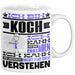 Koch Geschenk Tasse Geschenkidee für Koch Geburtstag Lustiger Spruch Ich Bin Koch Ich Kann Es Dir Erklären Aber Nicht Für Dich Verstehen Weiß Trendation