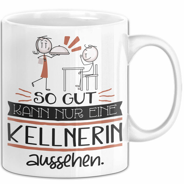 Kellnerin Geschenk Tasse So Gut Kann Nur Eine Kellnerin Aussehen Geschenkidee Geburtstag Weihnachten Lustig Weiß Trendation