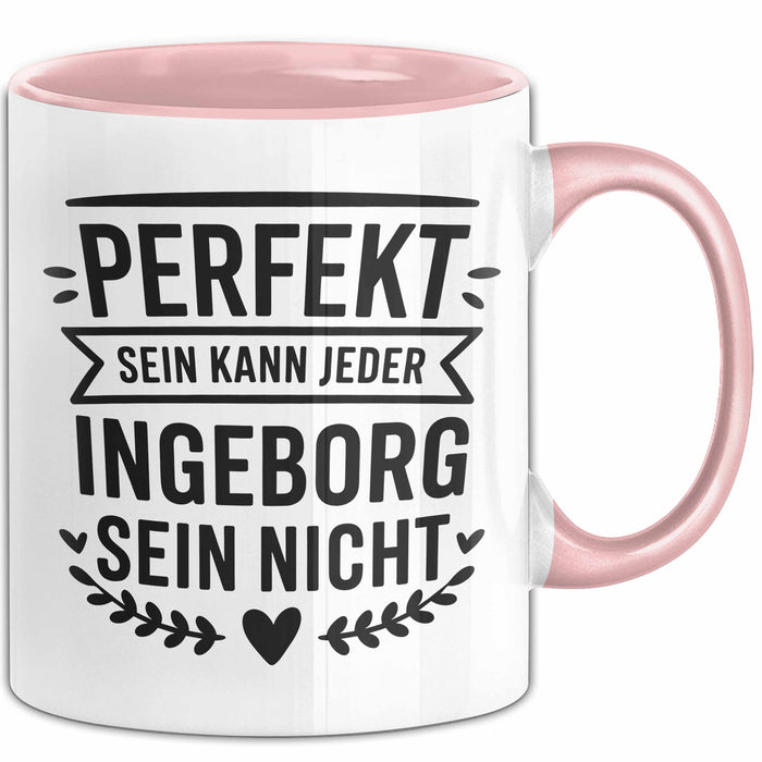 Ingeborg Tasse Geschenk Perfekt Sein Kann Jeder Geschenkidee Geburtstag Rosa Trendation