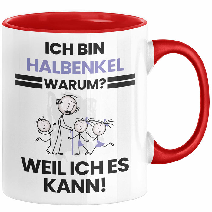 Halbenkel Geschenk Tasse Lustiger Spruch Ich Bin Halbenkel Warum Weil Ich Es Kann Geschenkidee Bester Halbenkel Geburtstag Kaffee-Becher Rot Trendation