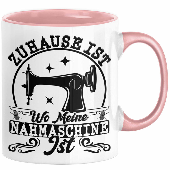 Nähen Geschenk Tasse Geschenkidee Frauen Zuhause Ist Wo Meine Nähmaschine Steht Rosa Trendation