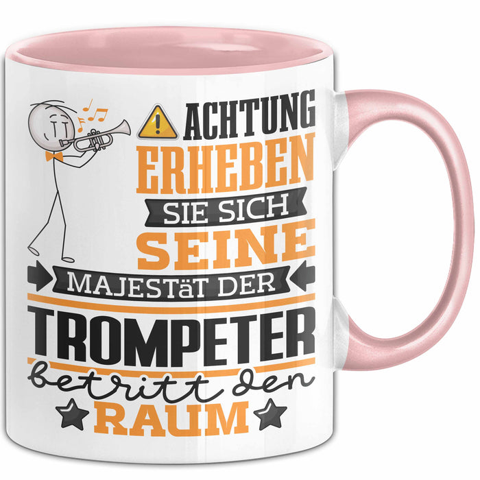 Trompeter Geschenk Tasse Lustiger Spruch Erheben Sie Sich Der Trompeter Betritt den Raum Rosa Trendation
