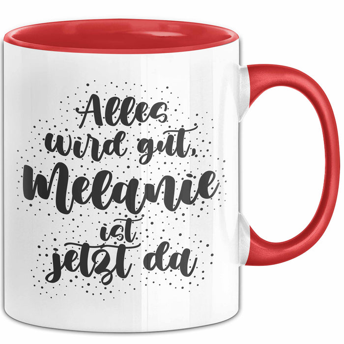 Melanie Tasse Alles Wird Gut, Melanie Ist Jetzt Da Geschenk