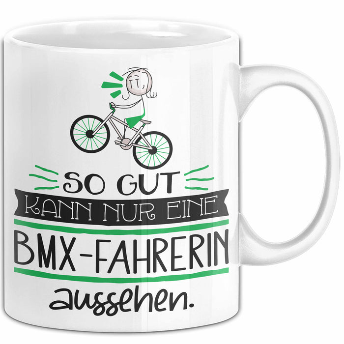BMX-Fahrerin Geschenk Tasse So Gut Kann Nur Eine BMX-Fahrerin Aussehen Geschenkidee Geburtstag Weihnachten Lustig Weiß Trendation