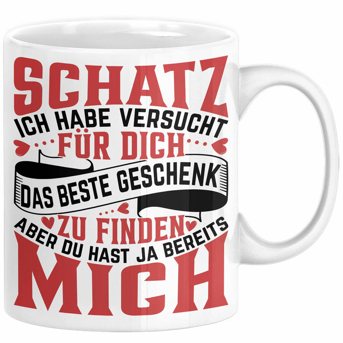 Valentinstag Tasse Geschenk für Ihn Sie Männer Für Paare Freundin Geschenkidee Kaffee-Becher Liebe Schatz Ich Hab Versucht Für Dich Das Geschenk Zu Finden Aber Du Hast Ja Bereits Mich Lustiger Spruch Weiß Trendation