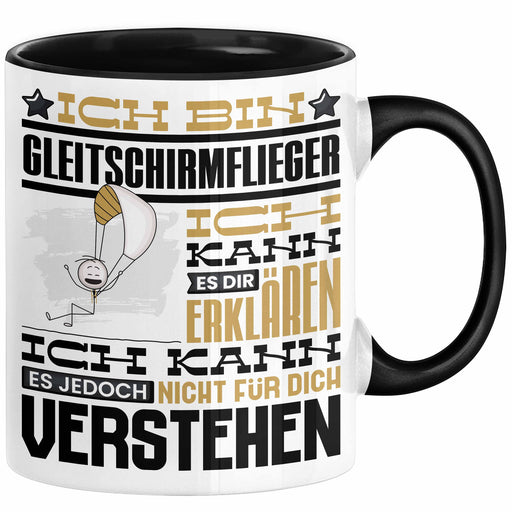 Gleitschirmflieger Geschenk Tasse Lustige Geschenkdiee für einen Gleitschirmflieger Geburtstag Ich Bin Gleitschirmflieger Ich Kann Es Dir Erklären Aber Nicht Für Dich Verstehen Schwarz Trendation