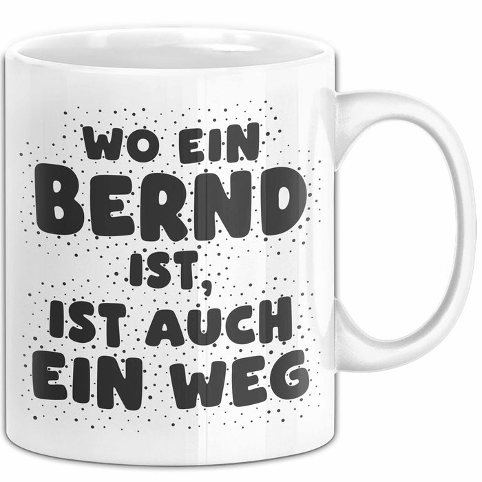 Bernd Tasse Wo Ein Bernd Ist, Ist Auch Ein Weg Geschenk