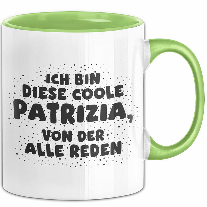 Patrizia Tasse Ich Bin Diese Coole Patrizia, Von Der Alle Reden Geschenk