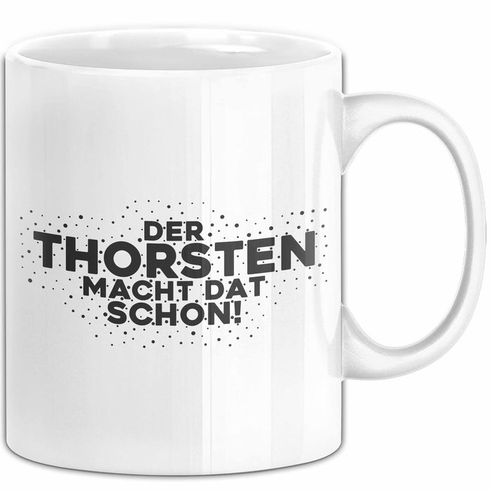 Thorsten Tasse Der Thorsten Macht Dat Schon Geschenk