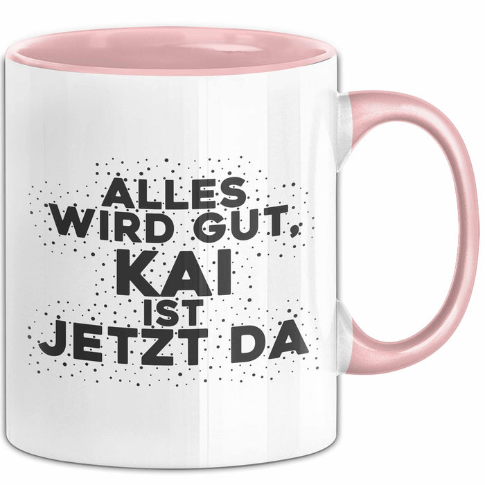 Kai Tasse Alles Wird Gut, Kai Ist Jetzt Da Geschenk