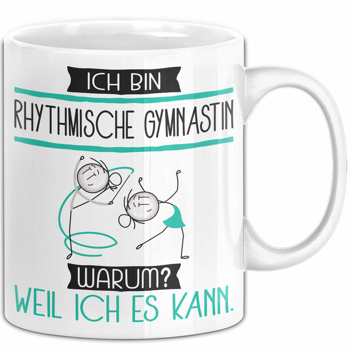 Rhythmische Gymnastin Tasse Geschenk Ich Bin Rhythmische Gymnastin Warum Weil Ich Es Kann Geschenkidee Geburtstag Weiß Trendation