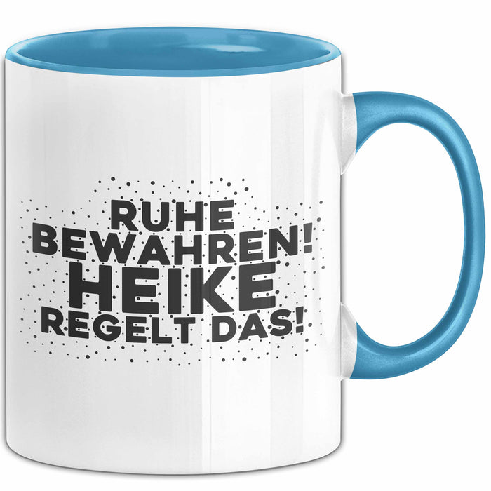 Heike Tasse Ruhe Bewahren! Heike Regelt Das! Geschenk
