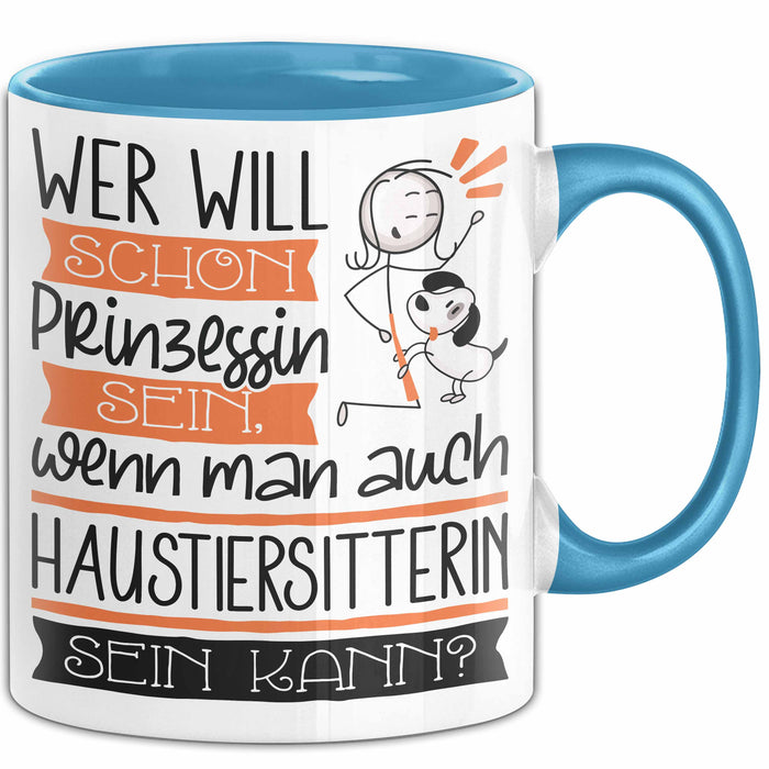 Haustiersitterin Tasse Geschenk Spruch Wer Will Schon Prinzessin Sein Wenn Man Auch Haustiersitterin Sein Kann Blau Trendation