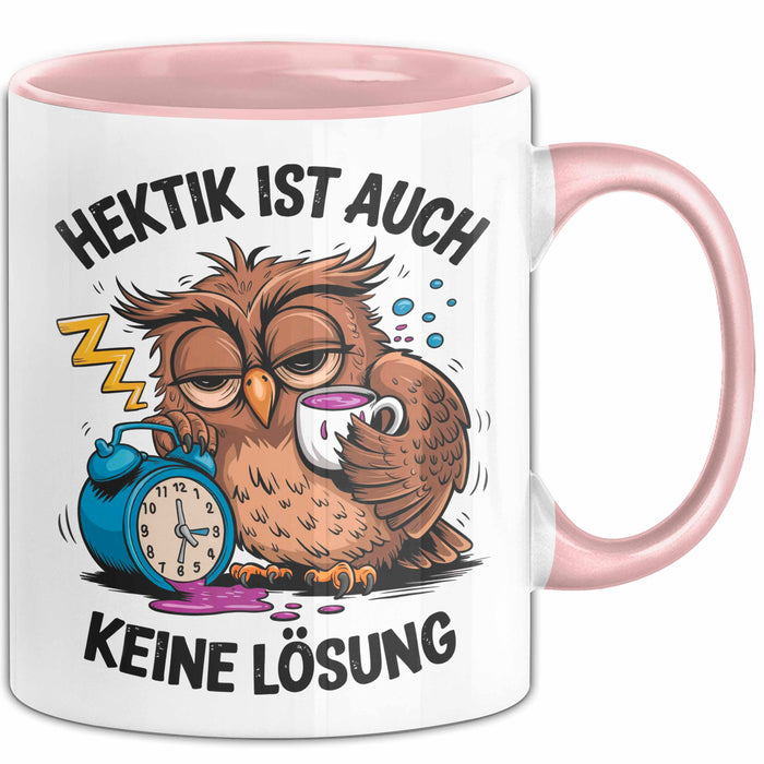 Sarkastische Eule Tierliebhaber Tasse Geschenk Lustige Geschenkidee Spruch Hektik Ist Auch Keine Lösung Rosa Trendation