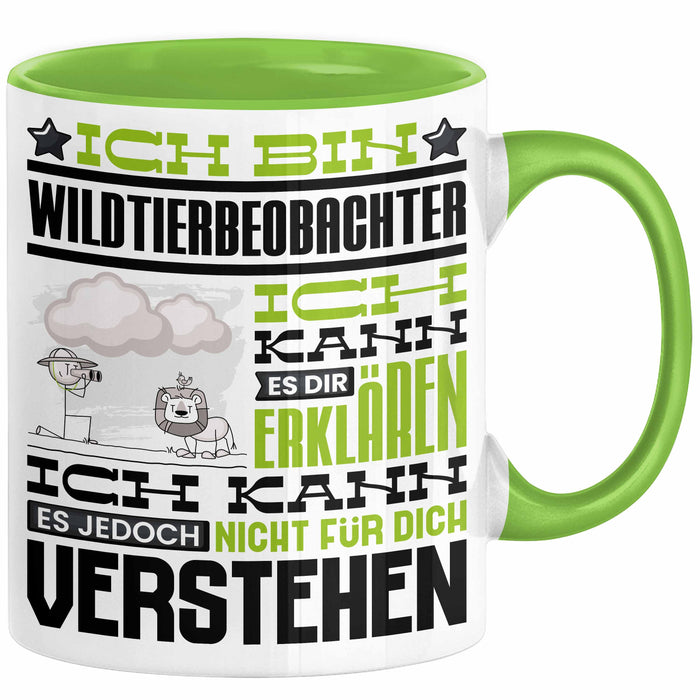 Wildtierbeobachter Geschenk Kaffee-Tasse Geschenkidee für Wildtierbeobachter Ich Bin Wildtierbeobachter Ich Kann Es Dir Erklären Jedoch Nicht Für Dich Verstehen Spruch Lustig Grün Trendation