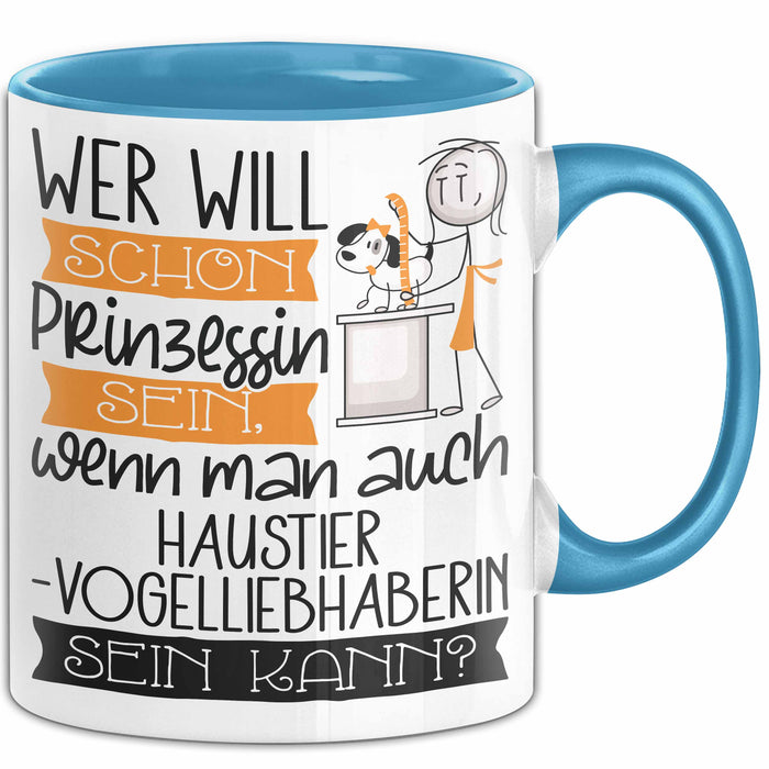 Haustier-Modedesignerin Tasse Geschenk Spruch Wer Will Schon Prinzessin Sein Wenn Man Auch Haustier-Modedesignerin Sein Kann Blau Trendation