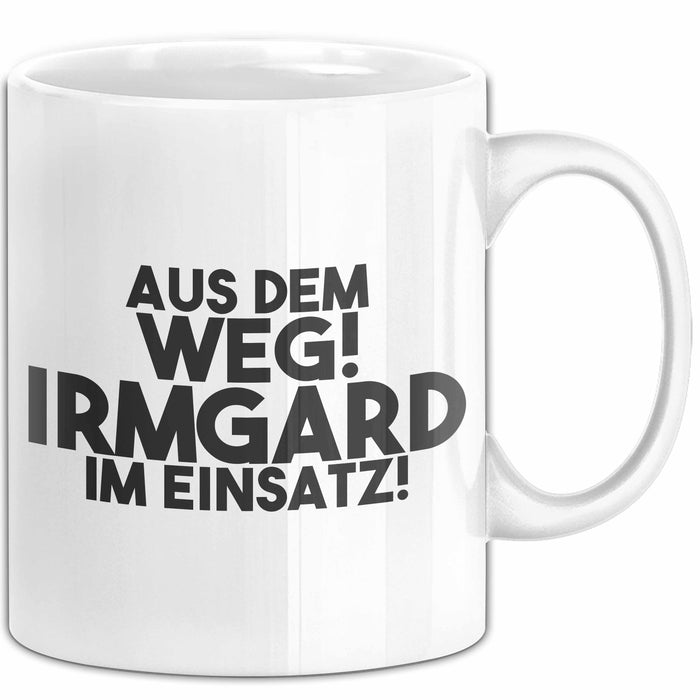 Irmgard Tasse Aus Dem Weg! Irmgard Im Einsatz! Geschenk