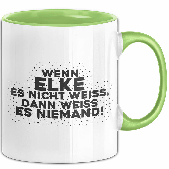 Elke Tasse Wenn Elke Es Nicht Weiss, Dann Weiss Es Niemand! Geschenk