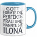 Ilona Tasse Geschenk Gott Formte Die Perfekte Frau Ilona Geschenkidee Blau Trendation