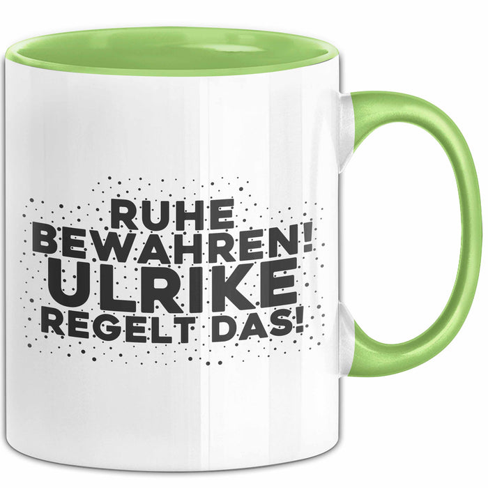 Ulrike Tasse Ruhe Bewahren! Ulrike Regelt Das! Geschenk