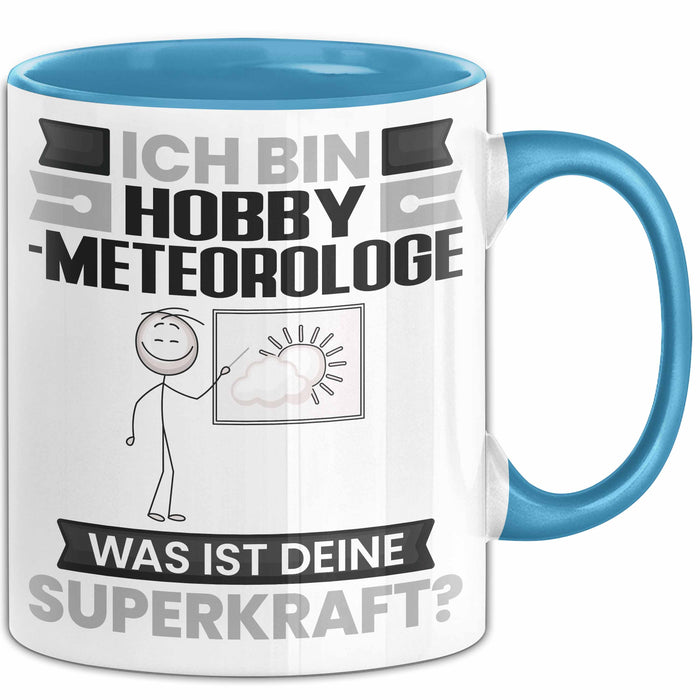 Hobbymeteorologe Tasse Geschenk für Hobbymeteorologe Geburtstag Lustiger Spruch Kaffee-Becher Was Ist Deine Superkraft Blau Trendation