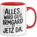 Irmgard Tasse Geschenk Alles Ist Gut Irmgard Ist Jetz Da Geschenkidee Becher mit Name Rot Trendation