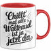 Waltraud Tasse Geschenk Chillt Mal Alle Waltraud Ist Ja Jetzt Da Geschenkidee Becher mit Name Rot Trendation